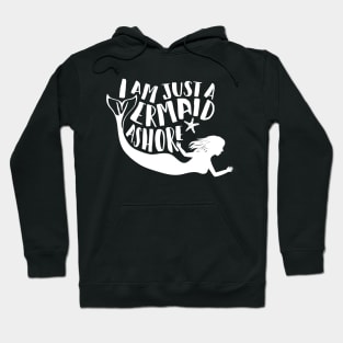 I am just a mermaid ashore white Hoodie